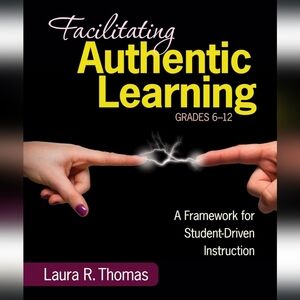 Facilitating Authentic Learning by Laura R. Thomas